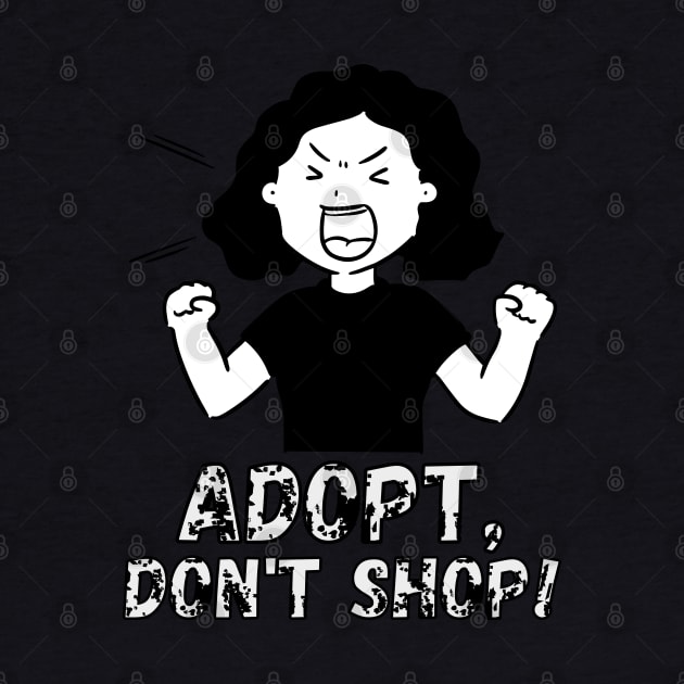 Adopt, Don't Shop. Funny and Sarcastic Saying Phrase, Humor by JK Mercha